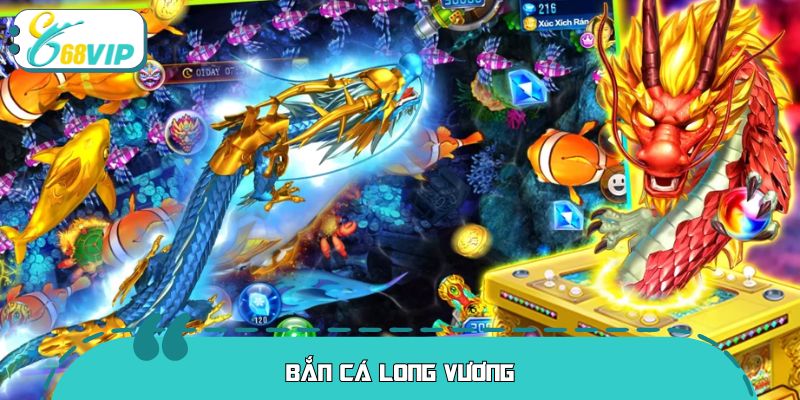 Bắn Cá Long Vương – Trải Nghiệm Săn Cá Đổi Thưởng Đỉnh Cao